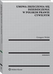 Umowa zrzeczenia si dziedziczenia w polskim prawie cywilnym, Grzegorz Wolak