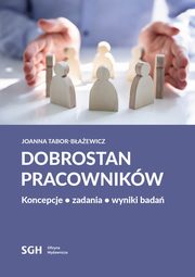 DOBROSTAN PRACOWNIKW. Koncepcje, zadania, wyniki bada, Joanna Tabor-Baewicz