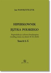 Hipersownik jzyka Polskiego Tom 8: S-, Jan Wawrzyczyk