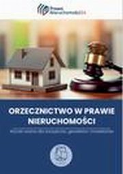 Orzecznictwo dla zarzdzajcych nieruchomociami. Wyroki wane dla zarzdcw, geodetw i inwestorw, Praca Zbiorowa