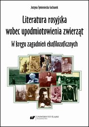 ksiazka tytu: Literatura rosyjska wobec upodmiotowienia zwierzt. W krgu zagadnie ekofilozoficznych autor: Justyna Tymieniecka-Suchanek