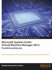 ksiazka tytu: Microsoft System Center Virtual Machine Manager 2012 autor: Edvaldo Alessandro Cardoso