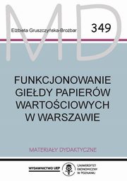 Funkcjonowanie Giedy Papierw Wartociowych w Warszawie, Elbieta Gruszczyska-Brobar