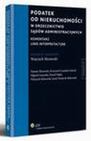 Podatek od nieruchomoci w orzecznictwie sdw administracyjnych. Komentarz. Linie interpretacyjne, Wojciech Morawski, Krzysztof Lasiski-Sulecki, Jacek Wantoch-Rekowski, Tomasz Brzezicki, Pawe Majka, Olgierd unarski