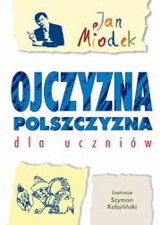 ksiazka tytu: Ojczyzna polszczyzna dla uczniw autor: Jan Miodek