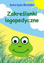 Zakrelanki logopedyczne, Katarzyna Michalec