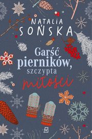 Gar piernikw, szczypta mioci, Natalia Soska