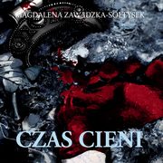 ksiazka tytu: Czas cieni autor: Magdalena Zawadzka-Sotysek