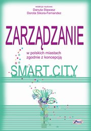 ksiazka tytu: Zarzdzanie w polskich miastach zgodnie z koncepcj smart city autor: Danuta Stawasz, Dorota Sikora-Fernandez