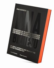 DNA Biznesu. Rb biznes na wasnych zasadach. 19 lekcji, ktrych nie nauczy Ci aden uniwersytet, Anna Urbaska, Pawe Jarzbek