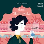 ksiazka tytu: Mania Skodowska autor: Jakub Skworz