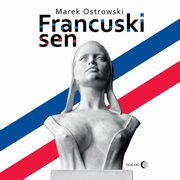 ksiazka tytu: Francuski sen autor: Marek Ostrowski