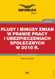 Plusy i minusy zmian w prawie pracy i ubezpieczeniach spoecznych w 2018 r., Mariusz Pigulski