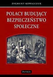 Polacy budujcy bezpieczestwo spoeczne, Zygmunt Kowalczuk