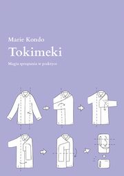 Tokimeki. Magia sprztania w praktyce, Marie Kondo