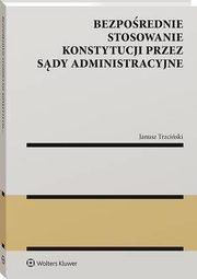 Bezporednie stosowanie Konstytucji przez sdy administracyjne, Janusz Stanisaw Trzciski