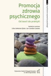Promocja zdrowia psychicznego. Od teorii do praktyki, Jan Czesaw Czabaa, Krzysztof Ostaszewski, Pawe Bronowski, Dominika Winiewska, Magorzata Skwierczyska, Mojca Urek, Panagiotis Chondros, Chrysanthi Tatsi, Haris Vazoukis, Stelios Stylianidis, Katarzyna Chotkowska, Elbieta Nerwiska, Katarzyna Koco-R