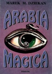 ksiazka tytu: Arabia magica. Wiedza tajemna u Arabw przed islamem autor: Marek Dziekan