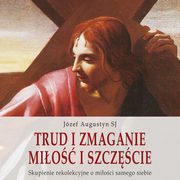 Trud i zmaganie. Mio i szczcie, Jzef Augustyn