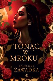 Tonc w mroku, Agnieszka Zawadka