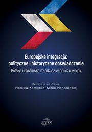 Europejska integracja: polityczne i historyczne dowiadczenie. Polska i ukraiska modzie w obliczu, 