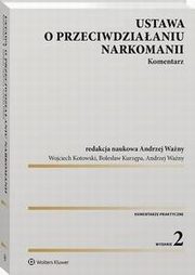 Ustawa o przeciwdziaaniu narkomanii. Komentarz, Wojciech Kotowski, Andrzej Wany, Bolesaw Kurzpa