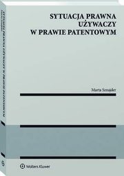 Sytuacja prawna uywaczy w prawie patentowym, Marta Sznajder