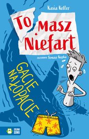 Tomasz Niefart. Gacie na opacie, Kasia Keller