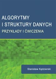 Algorytmy i struktury danych. Przykady i wiczenia, Stanisaw Kdzierski