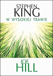 ksiazka tytu: W wysokiej trawie autor: Stephen King, Joe Hill