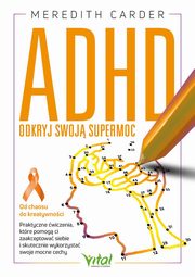 ADHD. Odkryj swoj supermoc, Meredith Carder