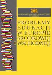 Problemy edukacji w Europie rodkowej i Wschodniej, Wojciech Somski, Zdzisaw Siroj