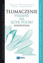 ksiazka tytu: Tumaczenie pisemne na jzyk polski autor: Zofia Kozowska, Anna Szczsny