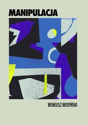 Manipulacja, Ireneusz Iredyski