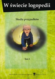 ksiazka tytu: W wiecie logopedii. T. 2: Studia przypadkw - Terapia logopedyczna dziewczynki  z rozwojow dysfazj dziecic autor: 