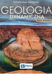 ksiazka tytu: Geologia dynamiczna autor: Wodzimierz Mizerski