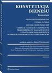 Konstytucja biznesu. Komentarz, Leszek Bielecki, Katarzyna Kokociska, Krzysztof Horubski, Piotr Ruczkowski, Jan Gola, Eliza Komierzyska-Orliska, Agnieszka ywicka, Marek Wierzbowski