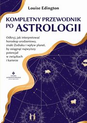 ksiazka tytu: Kompletny przewodnik po astrologii autor: Louise Edington