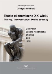 ksiazka tytu: Teorie ekonomiczne XX wieku. Twrcy. Interpretacje. Prba syntezy autor: 