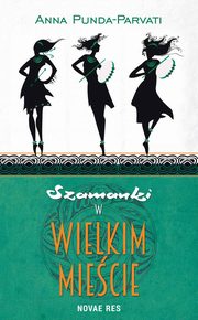 ksiazka tytu: Szamanki w wielkim miecie autor: Anna Punda-Parvati