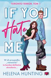 If You Hate Me. Toronto Terror. Tom 1, Helena Hunting
