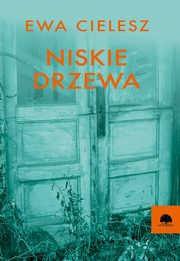 Niskie drzewa, Ewa Cielesz