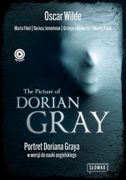 The Picture of Dorian Gray Portret Doriana Graya w wersji do nauki angielskiego, Oscar Wilde, Marta Fihel, Dariusz Jemielniak, Grzegorz Komerski, Maciej Polak