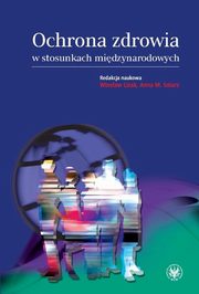 ksiazka tytu: Ochrona zdrowia w stosunkach midzynarodowych autor: 