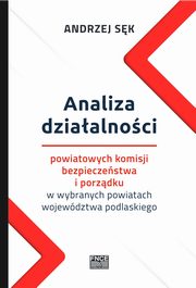 Analiza dziaalnoci powiatowych komisji bezpieczestwa i porzdku w wybranych powiatach wojewdztwa podlaskiego, Andrzej Sk