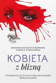 ksiazka tytu: Kobieta z blizn autor: Irena A. Stanisawska, Katarzyna Dacyszyn