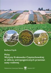 Mchy Wyyny Krakowsko-Czstochowskiej w obliczu antropogenicznych przemian szaty rolinnej, Barbara Fojcik