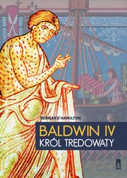 ksiazka tytu: Baldwin IV, krl trdowaty autor: Bernard Hamilton