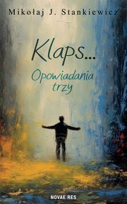 Klaps... Opowiadania trzy, Mikoaj J. Stankiewicz