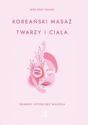 ksiazka tytu: Koreaski masa twarzy i ciaa autor: Wee Soo Young